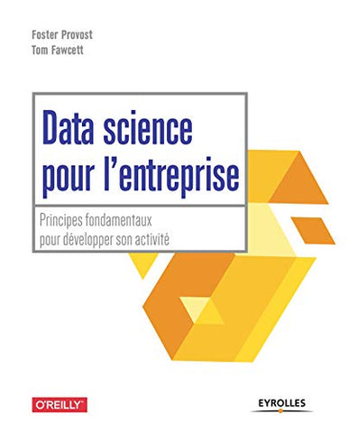 Data science pour l'entreprise: Principes fondamentaux pour développer son activité (Blanche)