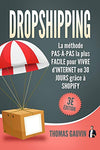 DROPSHIPPING: La méthode PAS-À-PAS la plus FACILE pour VIVRE d'INTERNET en 30 JOURS grâce à SHOPIFY: 3e édition