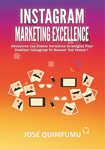 Copy of Instagram Marketing Excellence: Découvrez Les Toutes Dernières Stratégies Pour Dominer Instagram Et Booster Vos Ventes!