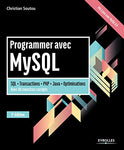 Programmer avec MySQL: SQL - Transactions - PHP - Java - Optimisations - Avec 40 exercices corrigés (Noire)