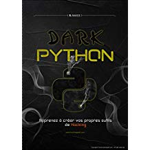 DARK PYTHON: Apprenez à créer vos propres outils de Hacking (2e édition)