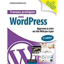 Travaux pratiques avec WordPress - 3e éd. : Apprenez à créer un site Web pas à pas